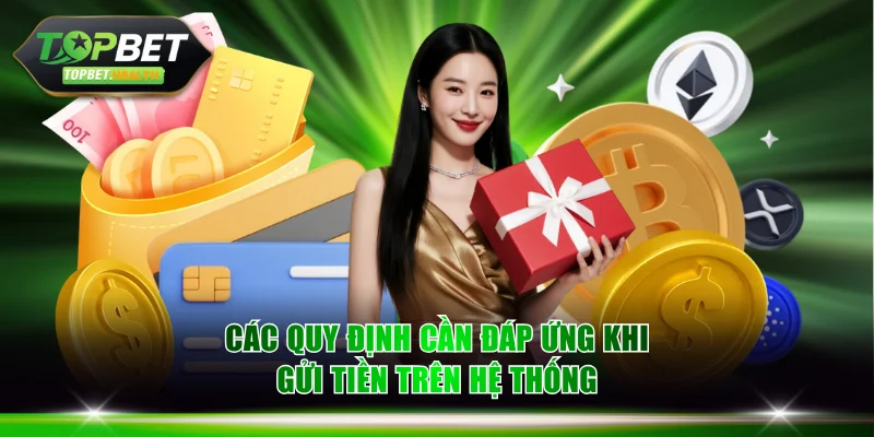 Các quy định cần đáp ứng khi gửi tiền trên hệ thống