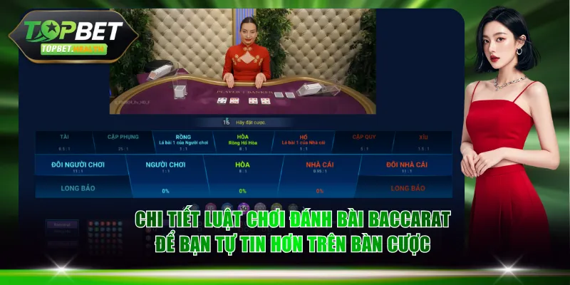 Chi tiết luật chơi đánh bài Baccarat để bạn tự tin hơn trên bàn cược