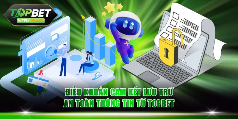 Điều khoản cam kết lưu trữ an toàn thông tin từ TOPBET