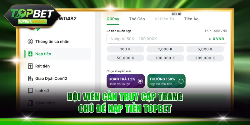 Hội viên cần truy cập trang chủ chính thức để nạp tiền TOPBET