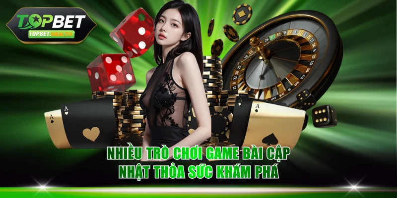 Nhiều trò chơi game bài cập nhật thỏa sức khám phá