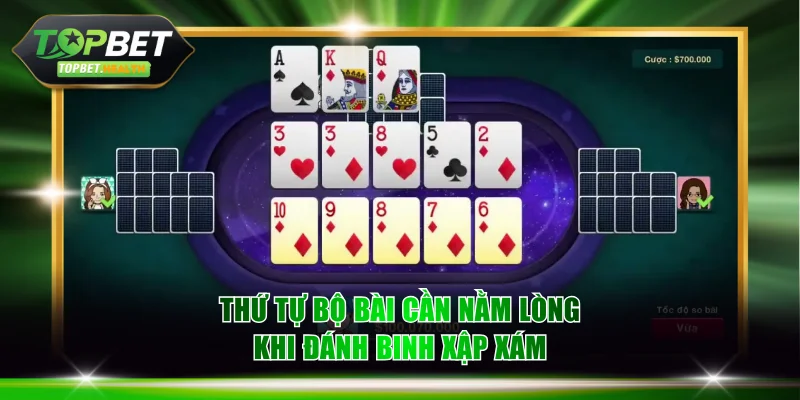 Thứ tự bộ bài cần nằm lòng khi đánh Binh Xập Xám